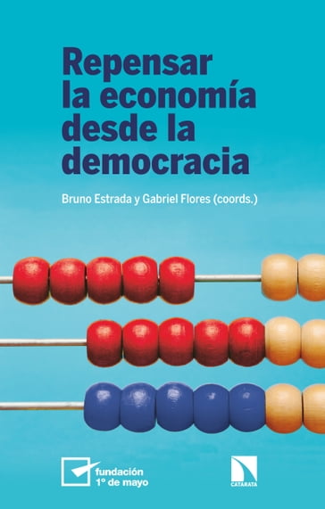 Repensar la economía desde la democracia - Bruno Estrada - GABRIEL FLORES