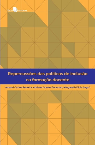 Repercussões das políticas de inclusão na formação docente - Adriana Gomes Dickman - Amauri Carlos Ferreira - Margareth Diniz
