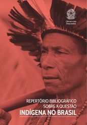 Repertório Bibliográfico sobre a Questão Indígena no Brasil