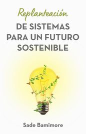 Replanteación de sistemas para un futuro sostenible