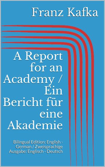 A Report for an Academy / Ein Bericht für eine Akademie - Franz Kafka