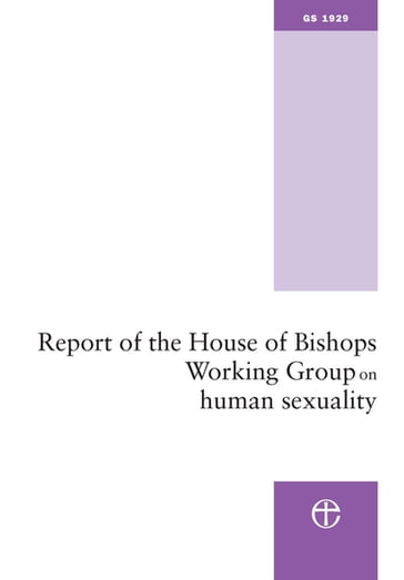 Report of the House of Bishops Working Group on Human Sexuality - Church Of England