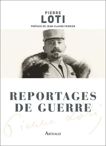 Reportages de guerre - Jean-Claude Perrier - Pierre Loti