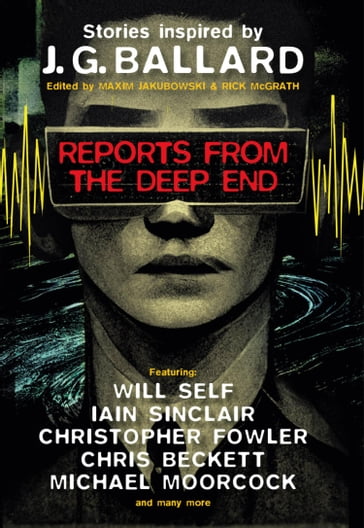 Reports From the Deep End - Maxim Jakubowski - Rick McGrath - Will Self - Iain Sinclair