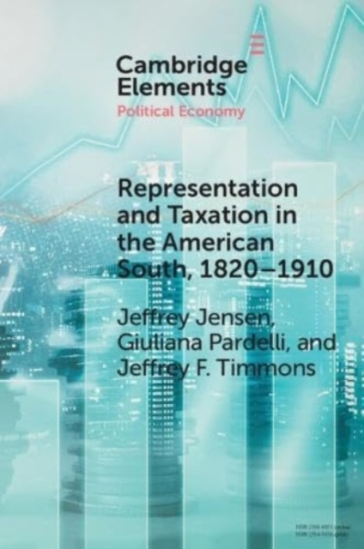 Representation and Taxation in the American South, 1820¿1910 - Jeffrey Jensen - Giuliana Pardelli - Jeffrey F. Timmons