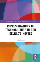 Representations of Technoculture in Don DeLillo s Novels