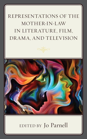 Representations of the Mother-in-Law in Literature, Film, Drama, and Television - Shalini Nadaswaran - Jane Bellemore - Terry Ryan - Miglena Ivanova - Diego Foronda - Martina Lipton - Zoly Rakotoniera - Hugh Craig - Jo May - Cecilia Alero Titilayo Saibu - David Wafula Yenjela - Marquita M. Gammage - Lydia Brugué Botia - Auba Llompart Pons - Fernando Gabriel Pagnoni Berns - Leonardo Acosta Lando - La Sierra University Andrew Howe