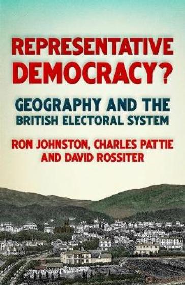 Representative Democracy? - Ron Johnston - Charles Pattie - David Rossiter
