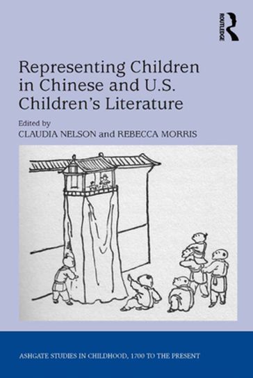 Representing Children in Chinese and U.S. Children's Literature - Claudia Nelson - Rebecca Morris
