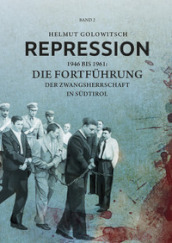 Repression. 2: 1946 bis 1961: Die Fortfuhrung der Zwangsherrschaft