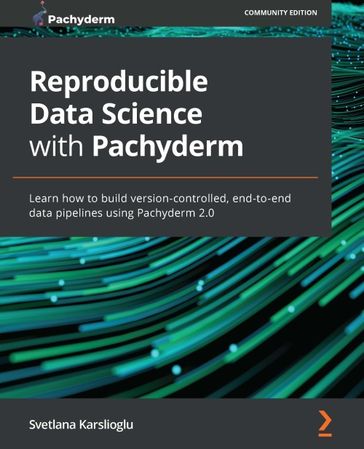 Reproducible Data Science with Pachyderm - Svetlana Karslioglu