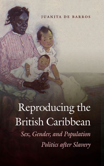 Reproducing the British Caribbean - Juanita De Barros