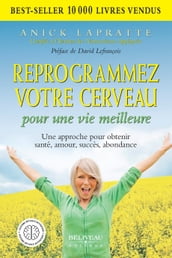 Reprogrammez votre cerveau pour une vie meilleure