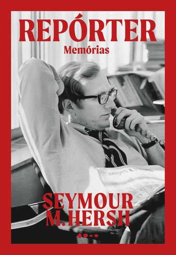 Repórter - Pedro Inoue - Seymour M. Hersh