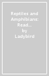 Reptiles and Amphibians: Read It Yourself - Level 3 Confident Reader