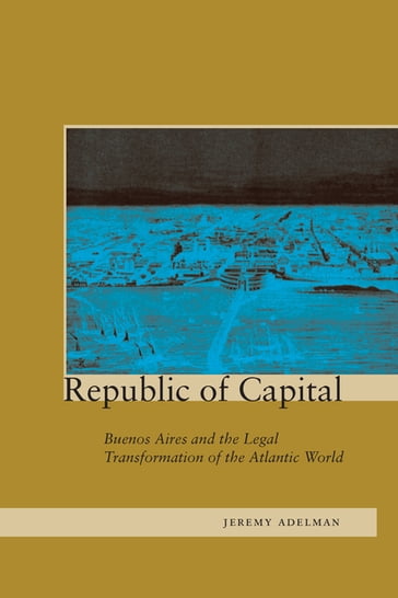 Republic of Capital - Jeremy Adelman