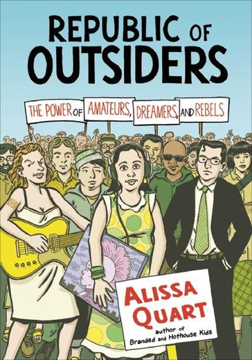Republic of Outsiders - Alissa Quart