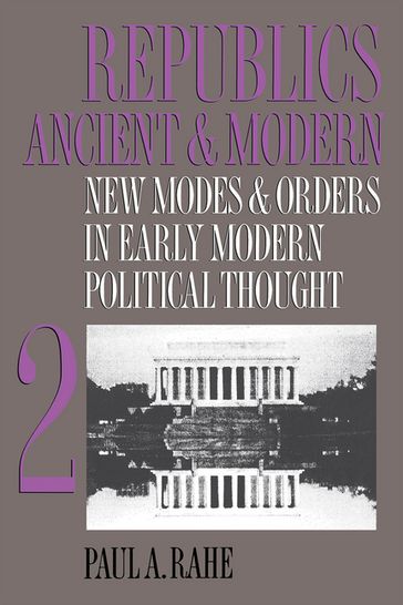 Republics Ancient and Modern, Volume II - Paul A. Rahe
