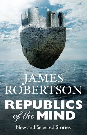 Republics of the Mind - James Robertson