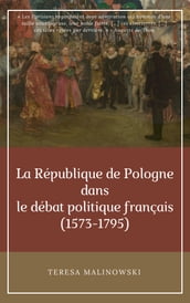 La République de Pologne dans le débat politique français (1573-1795)
