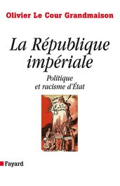 La République impériale. Politique et racisme d état