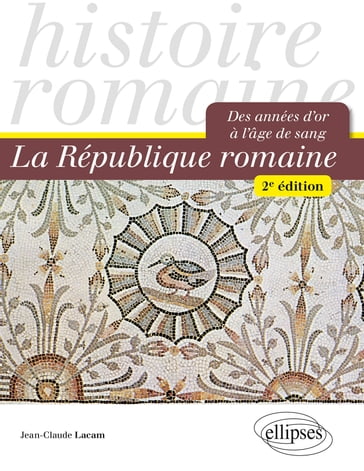 La République romaine. Des années d'or à l'âge de sang - 2e édition - Jean-Claude Lacam