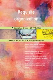 Requisite organization A Complete Guide - 2019 Edition