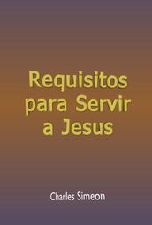 Requisitos Para Servir A Jesus