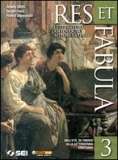 Res et fabula. Per le Scuole superiori. Vol. 3: Dall età di Tiberio alla letteratura cristiana