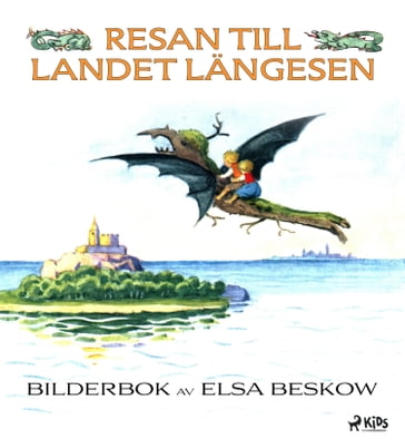 Resan till Landet Längesen - Elsa Beskow