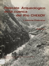 Rescate Arqueológico en la cuenca del Río Chixoy 1