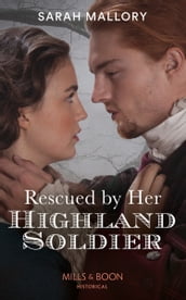 Rescued By Her Highland Soldier (Lairds of Ardvarrick, Book 2) (Mills & Boon Historical)