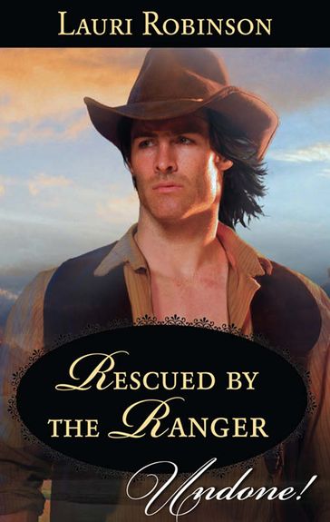 Rescued By The Ranger (Stetsons & Scandals, Book 2) (Mills & Boon Historical Undone) - Lauri Robinson