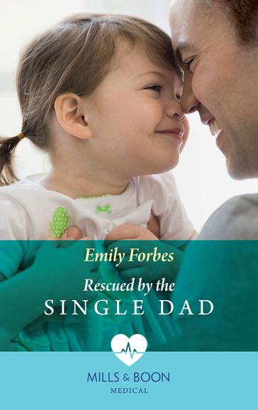 Rescued By The Single Dad (Mills & Boon Medical) - Emily Forbes