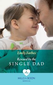 Rescued By The Single Dad (Mills & Boon Medical)