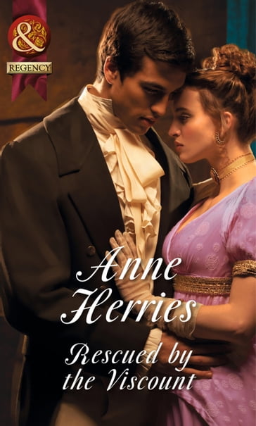 Rescued By The Viscount (Mills & Boon Historical) (Regency Brides of Convenience, Book 1) - Anne Herries