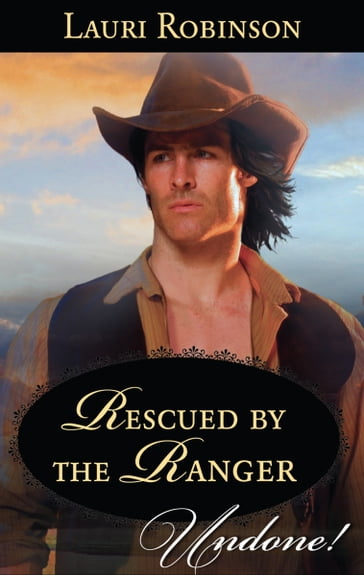 Rescued by the Ranger - Lauri Robinson