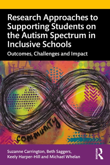 Research Approaches to Supporting Students on the Autism Spectrum in Inclusive Schools - Suzanne Carrington - Beth Saggers - Keely Harper-Hill - Michael Whelan