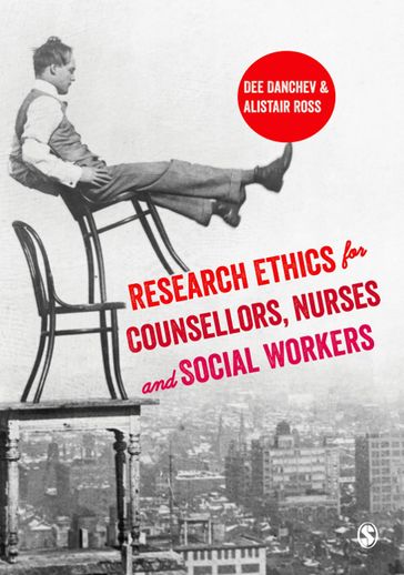 Research Ethics for Counsellors, Nurses & Social Workers - Alistair Ross - Dee Danchev