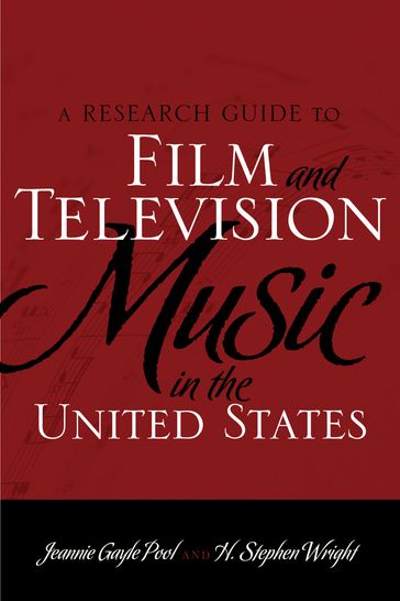 A Research Guide to Film and Television Music in the United States - H. Stephen Wright - Jeannie Gayle Pool