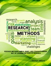 Research Methods: Simple, Short, And Straightforward Way Of Learning Methods Of Research