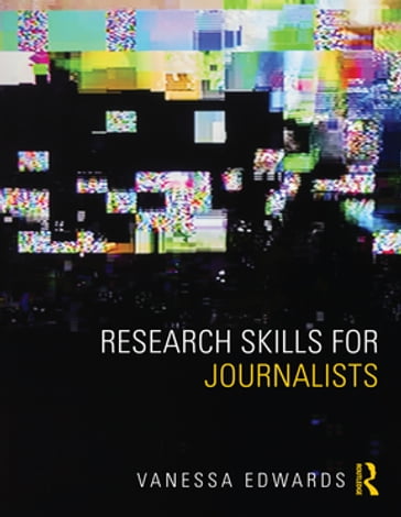 Research Skills for Journalists - Vanessa Edwards
