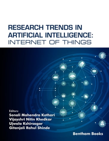 Research Trends in Artificial Intelligence: Internet of Things - Sonali Mahendra Kothari - Vijayshri Nitin Khedkar - Ujwala Kshirsagar - Gitanjali Rahul Shinde
