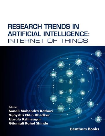 Research Trends in Artificial Intelligence: Internet of Things - Sonali Mahendra Kothari - Vijayshri Nitin Khedkar - Ujwala Kshirsagar - Gitanjali Rahul Shinde