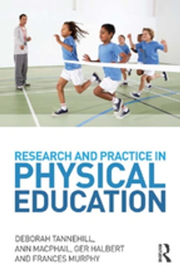 Research and Practice in Physical Education - Deborah Tannehill - Ann MacPhail - Ger Halbert - Frances Murphy