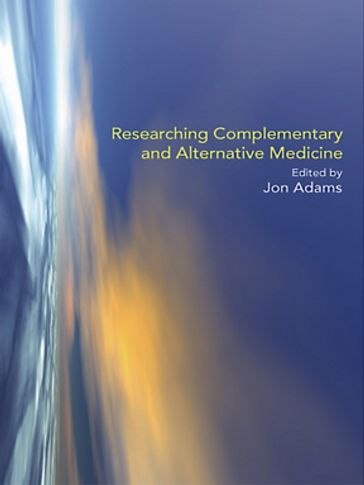 Researching Complementary and Alternative Medicine - Jon Adams