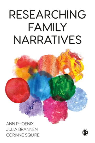 Researching Family Narratives - Ann Phoenix - Julia Brannen - Corinne Squire