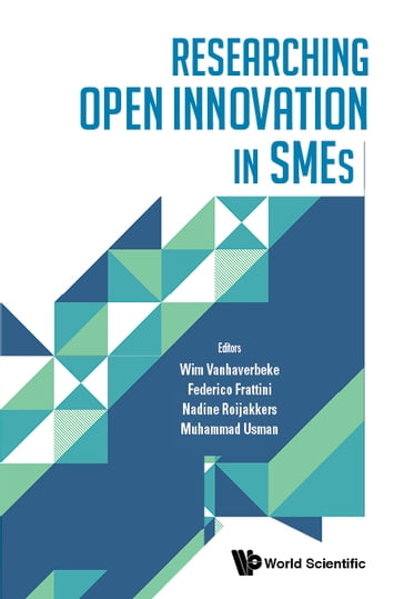 Researching Open Innovation In Smes - Federico Frattini - Nadine Roijakkers - Muhammad Usman - Wim Vanhaverbeke