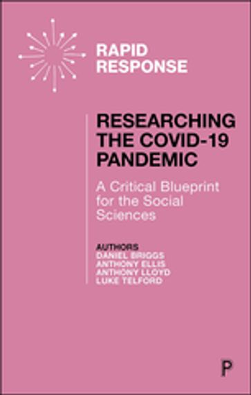 Researching the COVID-19 Pandemic: A Critical Blueprint for the Social Sciences - Daniel Briggs - Anthony Ellis