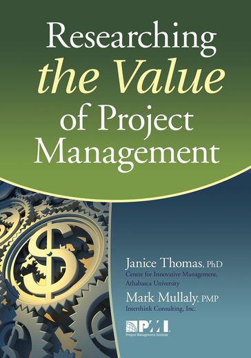 Researching the Value of Project Management - Janice Thomas - PMP Mark Mullaly